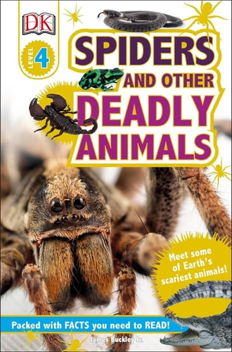 DK Readers L4: Spiders and Other Deadly Animals Meet Some of Earth's Scariest Animals!