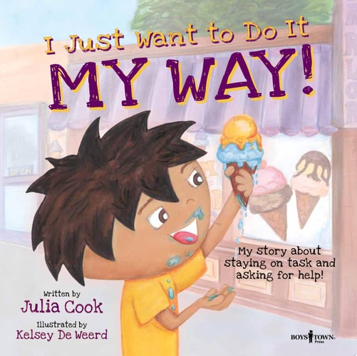 I Just Want to Do It My Way! My Story about Staying On task and Asking for Help!