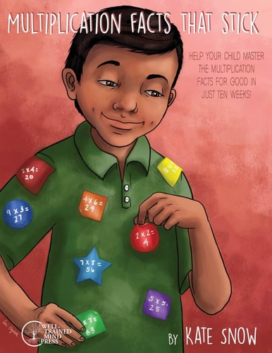Multiplication Facts That Stick Help Your Child Master the Multiplication Facts in Just Ten Weeks