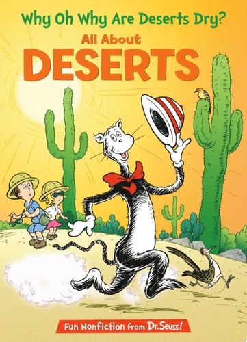Why Oh Why Are Deserts Dry?: All About Deserts (Cat in the Hat's Learning Library)