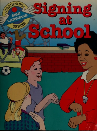 Signing at School (Beginning Sign Language Series) (Signed English)
