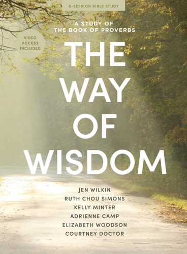 The Way of Wisdom - Bible Study Book with Video Access A Study of the Book of Proverbs