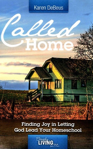 Called Home: Finding Joy in Letting God Lead Your Homeschool
