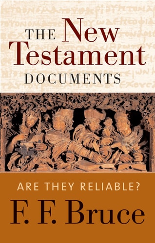 The New Testament Documents Are They Reliable?