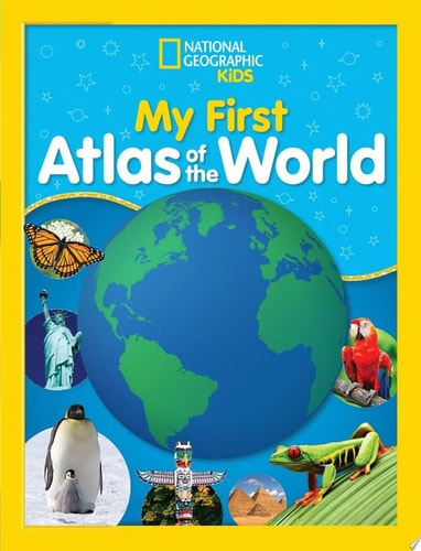National Geographic Kids My First Atlas of the World A Child's First Picture Atlas