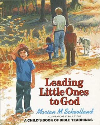 Leading Little Ones to God A Child's Book of Bible Teachings