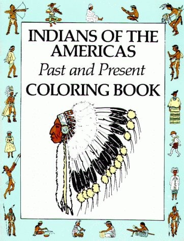 Indians of the Americas Past and Present Coloring Book