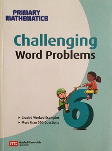 Primary Mathematics 6 Challenging Word Problems