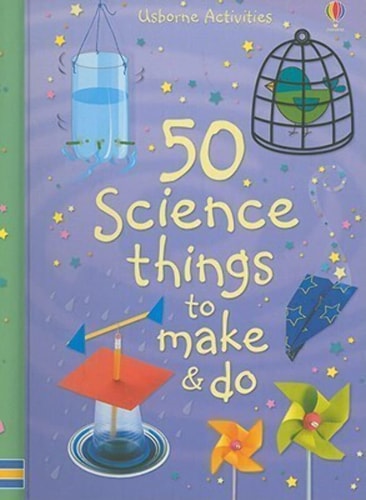 50 Science Things to Make and Do