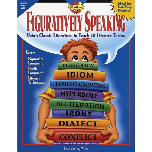 Figuratively Speaking: Covers 40 Basic Literary Terms Using Examples from Classic Literature