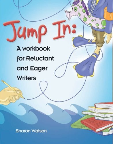 Jump In: A Workbook for Eager & Reluctant Writers
