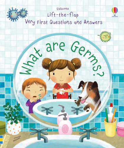 Lift-The-Flap Very First Questions and Answers What Are Germs?