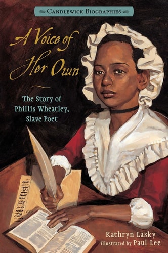 A Voice of Her Own: Candlewick Biographies The Story of Phillis Wheatley, Slave Poet