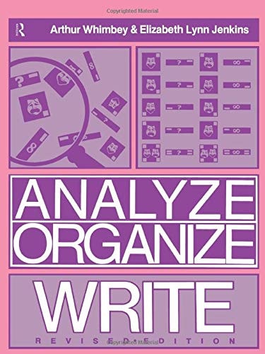 Analyze, Organize, Write: A Structured Program for Expository Writing