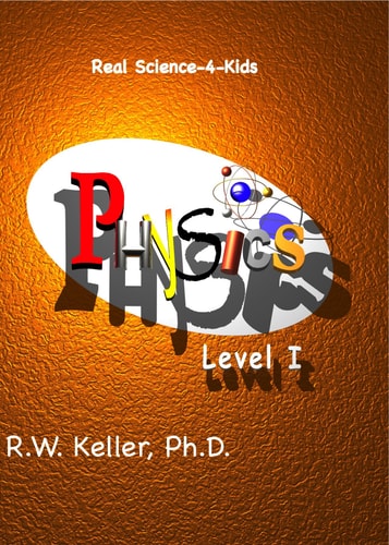 Real Science-4-Kids, Physics Level 1, Student Text