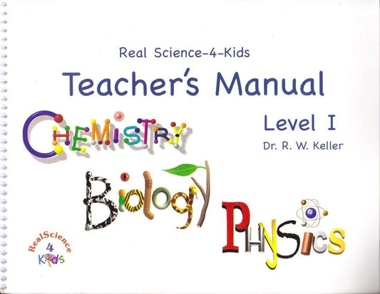 Real Science-4-Kids, Level I Combined Teacher's Manual (Chemistry/Biology/Physics)