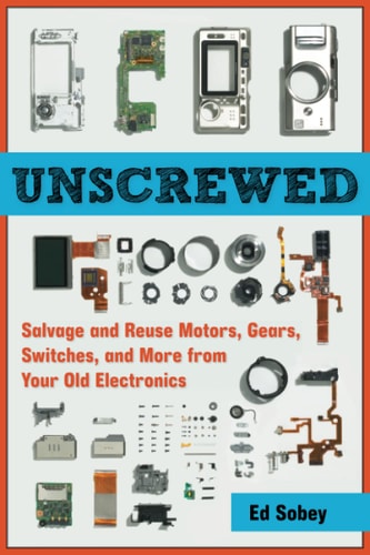 Unscrewed Salvage and Reuse Motors, Gears, Switches, and More from Your Old Electronics