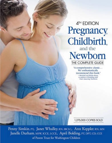 Pregnancy, Childbirth, and the Newborn The Complete Guide
