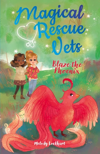 MAGICAL RESCUE VETS: BLAZE THE PHOE