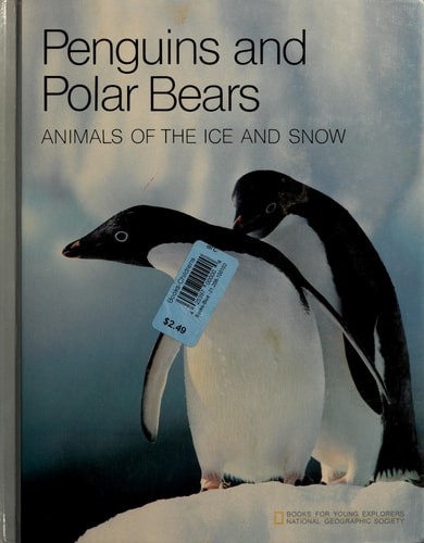 Penguins and Polar Bears Animals of the Ice and Snow (Books for Young Explorers)