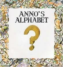 Anno's Alphabet An Adventure in Imagination