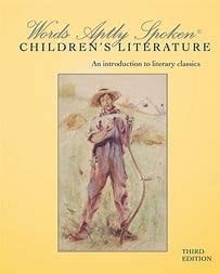 Words Aptly Spoken Children's Literature: an Introduction to Literary Classics, Third Edition