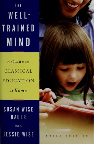 The Well-Trained Mind A Guide To Classical Education At Home