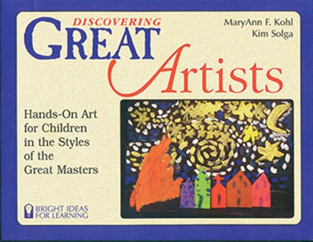Discovering Great Artists: Hands-On Art for Children in the Styles of the Great Masters