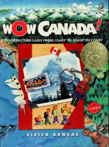 Wow Canada!: Exploring This Land from Coast to Coast to Coast