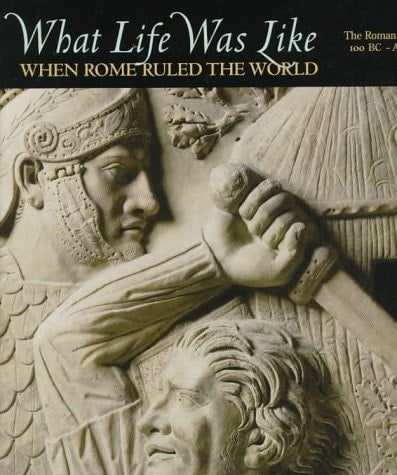What Life Was Like: When Rome Ruled the World