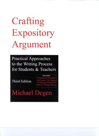 Crafting Expository Argument Practical Approaches to the Writing Process for Students and Teachers