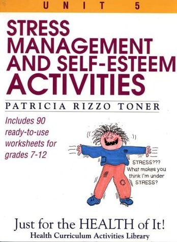 Stress-Management and Self-Esteem Activities (Just for the Health of It!, Unit 5)