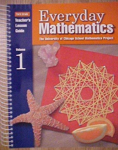 Everyday Mathematics: Grade 3: Teacher's Lesson Guide, Volume 1