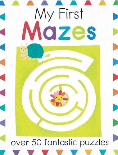 My First Mazes Over 50 Fantastic Puzzles