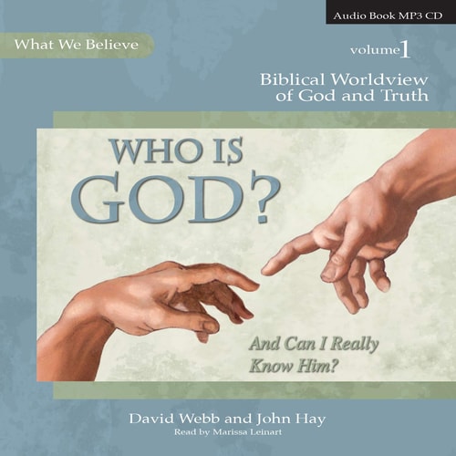 Who Is God? And Can I Really Know Him? MP3 CD (What We Believe)