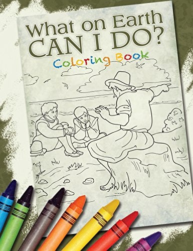 What on Earth Can I Do? Coloring Book