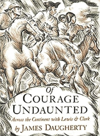Of Courage Undaunted Across the Continent with Lewis and Clark