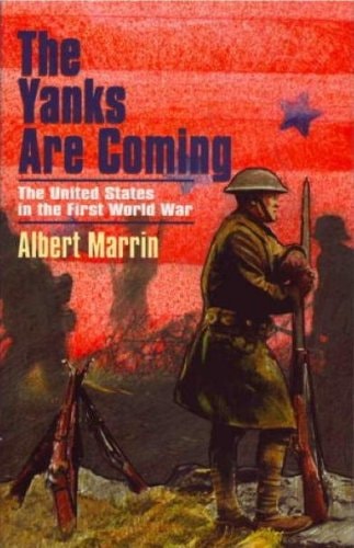 The Yanks Are Coming The United States in the First World War