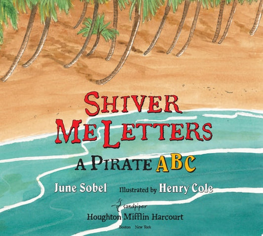 Shiver Me Letters: A Pirate ABC