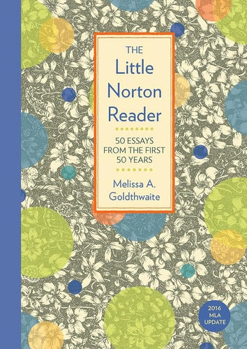The Little Norton Reader 50 Essays from the First 50 Years, with 2016 MLA Update