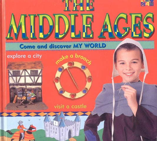 The Middle Ages: Come and Discover My World