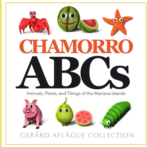 Chamorro ABCs Animals, Plants, and Things of the Mariana Islands