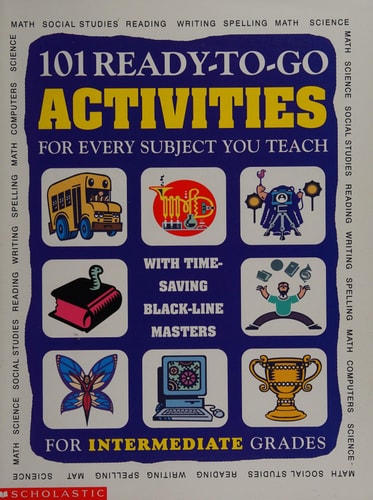 101 Ready-To-Go Activities For Every Subject You Teach: Intermediate Grades