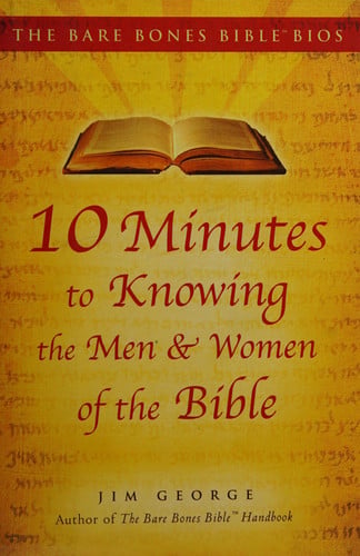 The Bare Bones Bible Bios 10 Minutes to Knowing the Men and Women of the Bible