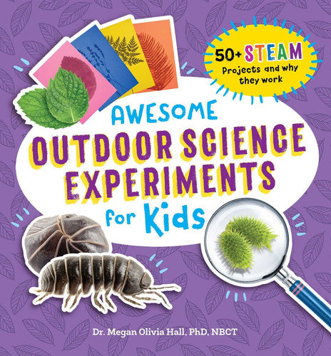 Awesome Outdoor Science Experiments for Kids 50+ STEAM Projects and Why They Work