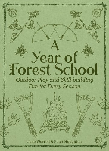A Year of Forest School Outdoor Play and Skill-building Fun for Every Season