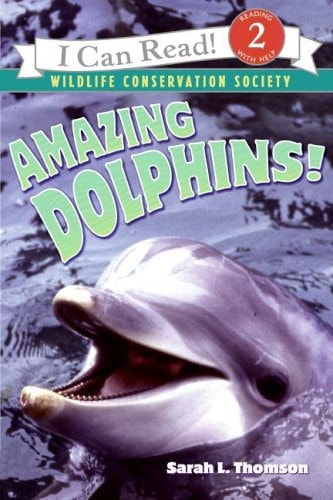 AMAZING DOLPHINS! I Can Read Level 2 (Wildlife Conservation Society)