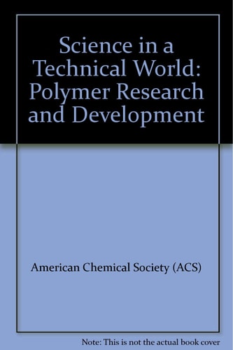 Science in a Technical World: Polymer Research and Development