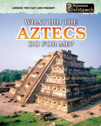What Did the Aztecs Do for Me? (Linking the Past and Present)