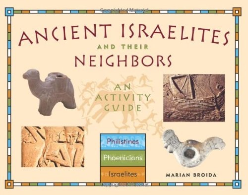 Ancient Israelites and Their Neighbors An Activity Guide